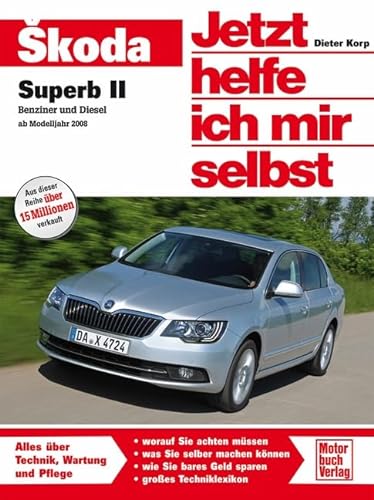 Skoda Superb: Benziner und Diesel ab Modelljahr 2008 (Jetzt helfe ich mir selbst) von Motorbuch Verlag
